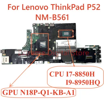 Lenovo Thinkpad için P52 Laptop anakart NM-B561 CPU ile I7-8850U GPU N18E-Q1-KB-A1 6G 100 % Test Tam Çalışma