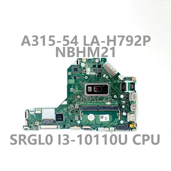 EH7LW LA-H792P Yüksek Kaliteli Anakart ACER A315-54 Laptop Anakart SRGL0 I3-10110U CPU %100 % Tam Test TAMAM NBHM211001