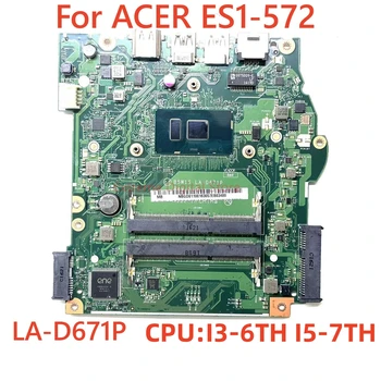 LA - D671P için uygundur ACER ES1 - 572 laptop anakart, CPU ile İ3 - 6TH İ5-7TH DDR3 %100 % test edilmiş ve tamamen işlevsel