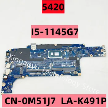 Orijinal DELL 5420 Laptop Anakart İçin CN-0M51J7 0M51J7 M51J7 İle SRK03 I5-1145G7 CPU LA-K491P %100 % Tam Teste